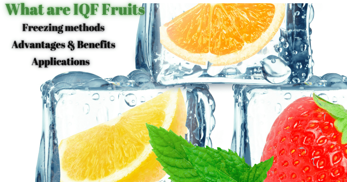 What are IQF Fruits? | Freezing methods | Advantages of IQF